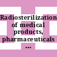 Radiosterilization of medical products, pharmaceuticals and bioproducts : Report of a panel : Wien, 17.01.1966-19.01.1966.