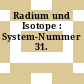 Radium und Isotope : System-Nummer 31.