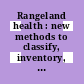 Rangeland health : new methods to classify, inventory, and monitor rangelands [E-Book] /