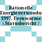 Rationelle Energieverwendung. 1997. Fernwärme : Statusbericht /