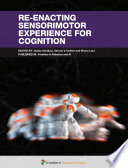 Re-Enacting Sensorimotor Experience for Cognition [E-Book] /