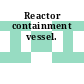 Reactor containment vessel.