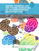 Recent advances and the future generation of neuroinformatics infrastructure [E-Book] /