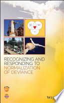 Recognizing and responding to normalization of deviance [E-Book] /