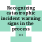 Recognizing catastrophic incident warning signs in the process industries / [E-Book]