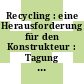Recycling : eine Herausforderung für den Konstrukteur : Tagung : Bad-Soden, 14.11.91-15.11.91