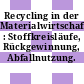 Recycling in der Materialwirtschaft : Stoffkreisläufe, Rückgewinnung, Abfallnutzung.