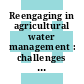 Reengaging in agricultural water management : challenges and options [E-Book]