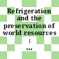 Refrigeration and the preservation of world resources : Congress: B_1,_t._1: thermodynamic and transport processes : Venezia, 23.09.79-29.09.79