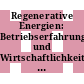 Regenerative Energien: Betriebserfahrungen und Wirtschaftlichkeitsanalysen der Anlagen in Deutschland: Tagung : Kassel, 12.03.91-13.03.91