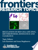 Regulation of red cell life-span, erythropoiesis, senescence and clearance [E-Book] /