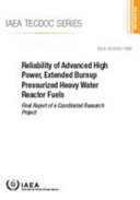 Reliability of  advanced high power, extended burnup pressurized heavy water reactor fuels : final report of a coordinated research project [E-Book]