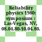 Reliability physics 1980: symposium : Las-Vegas, NV, 08.04.80-10.04.80.
