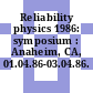 Reliability physics 1986: symposium : Anaheim, CA, 01.04.86-03.04.86.