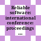 Reliable software: international conference: proceedings : Los-Angeles, CA, 21.04.75-23.04.75.