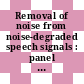 Removal of noise from noise-degraded speech signals : panel on removal of noise from a speech/noise signal [E-Book] /