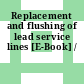 Replacement and flushing of lead service lines [E-Book] /