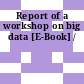 Report of a workshop on big data [E-Book] /