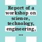 Report of a workshop on science, technology, engineering, and mathematics (STEM) workforce needs for the U.S. Department of Defense and the U.S. Defense Industrial Base / [E-Book]