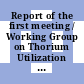 Report of the first meeting / Working Group on Thorium Utilization : held in Vienna, 12 to 14 December 1966 : [summary] report /