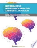 Reproductive Neuroendocrinology and Social Behavior [E-Book] /