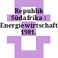 Republik Südafrika : Energiewirtschaft. 1981.