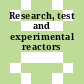Research, test and experimental reactors