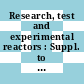 Research, test and experimental reactors : Suppl. to vols 2, 3 and 5.
