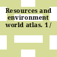 Resources and environment world atlas. 1 /
