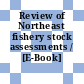 Review of Northeast fishery stock assessments / [E-Book]