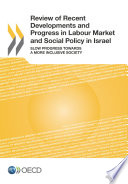 Review of Recent Developments and Progress in Labour Market and Social Policy in Israel [E-Book]: Slow Progress Towards a More Inclusive Society /