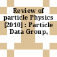 Review of particle Physics [2010] : Particle Data Group,
