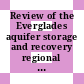 Review of the Everglades aquifer storage and recovery regional study [E-Book] /