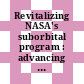 Revitalizing NASA's suborbital program : advancing science, driving innovation, and developing workforce [E-Book] /
