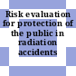 Risk evaluation for protection of the public in radiation accidents /