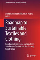 Roadmap to sustainable textiles and clothing : environmental and social aspects of textiles and clothing supply chain [E-Book] /