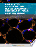 Role of Stem Cells in Skeletal Muscle Development, Regeneration, Repair, Aging and Disease [E-Book] /