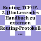 Routing TCP/IP. 2. [Umfassendes Handbuch zu externen Routing-Protokollen und erweitertem IP-Routing] /