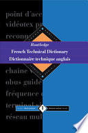 Routledge French technical dictionary vol 0001: French - English.