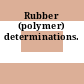 Rubber (polymer) determinations.