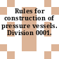 Rules for construction of pressure vessels. Division 0001.