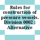 Rules for construction of pressure vessels. Division 0002 : Alternative rules,.