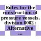 Rules for the construction of pressure vessels. division 0002 : Alternative rules. summer 1974.