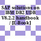 SAP solutions on IBM DB2 UDB V8.2.2 handbook / [E-Book]