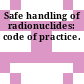 Safe handling of radionuclides: code of practice.
