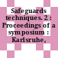 Safeguards techniques. 2 : Proceedings of a symposium : Karlsruhe, 06.07.1970-10.07.1970