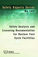 Safety analysis and licensing documentation for nuclear fuel cycle activities [E-Book] /