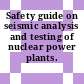Safety guide on seismic analysis and testing of nuclear power plants.