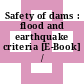 Safety of dams : flood and earthquake criteria [E-Book] /
