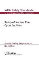 Safety of nuclear fuel cycle facilities : specific safety requirements [E-Book] /